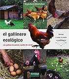 El gallinero ecológico: con gallinas de puesta o pollos de...